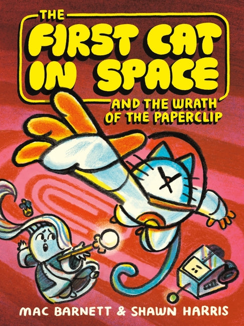 The First Cat in Space and the Wrath of the Paperclip: A Graphic Novel (First Cat in Space #3)