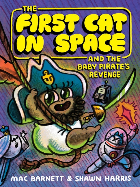 The First Cat in Space and the Baby Pirate's Revenge: A Graphic Novel (First Cat in Space #4)