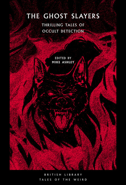 The Ghost Slayers: Thrilling Tales of Occult Detection (Tales of the Weird)
