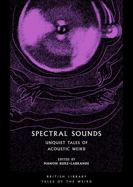 Spectral Sounds: Unquiet Tales of Acoustic Weird (Tales of the Weird)