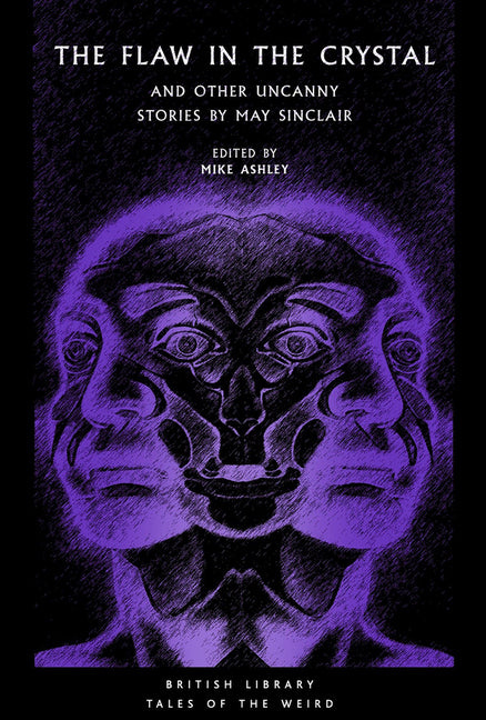 The Flaw in the Crystal: And Other Uncanny Stories by May Sinclair (Tales of the Weird)