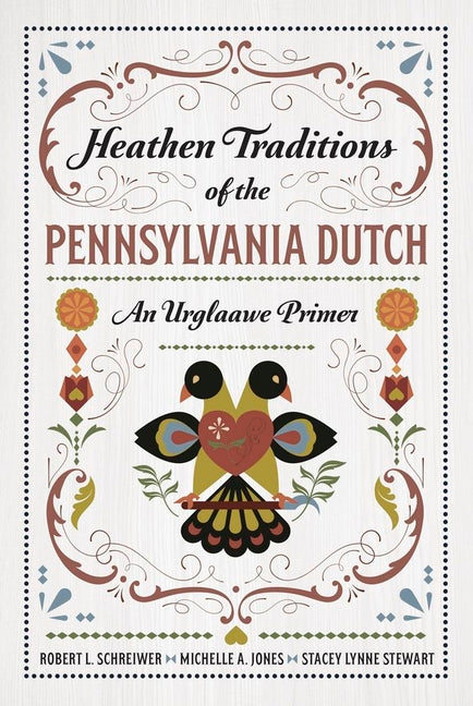 Heathen Traditions of the Pennsylvania Dutch: An Urglaawe Primer