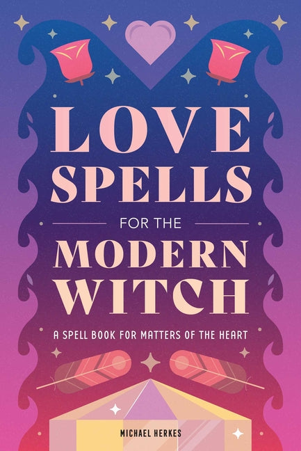 Love Spells For the Modern Witch