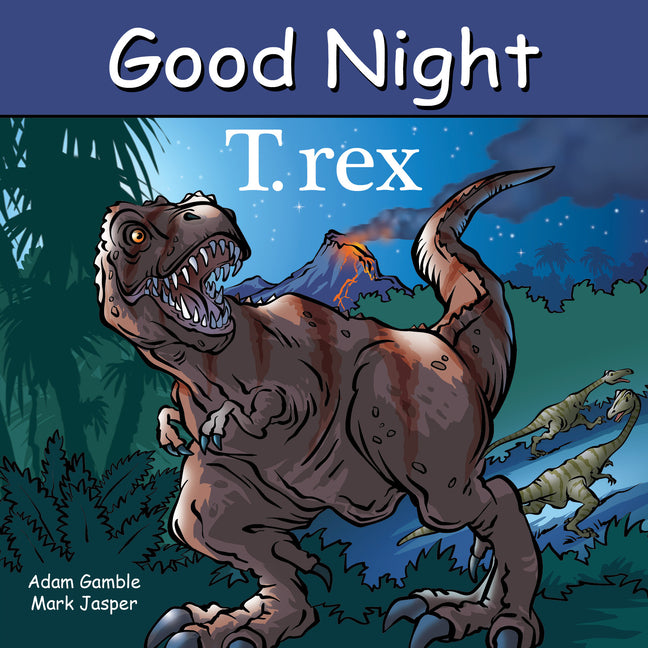 Good Night T. Rex (Good Night Our World)