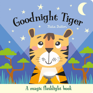Goodnight Tiger (Magic Flashlight Books) - Two Rivers