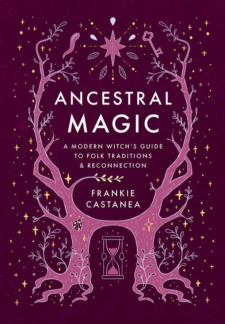 Ancestral Magic: A Modern Witch's Guide to Folk Traditions & Reconnection