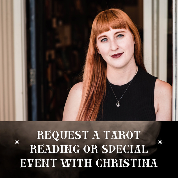 Request A Tarot Reading or Special Event with Christina