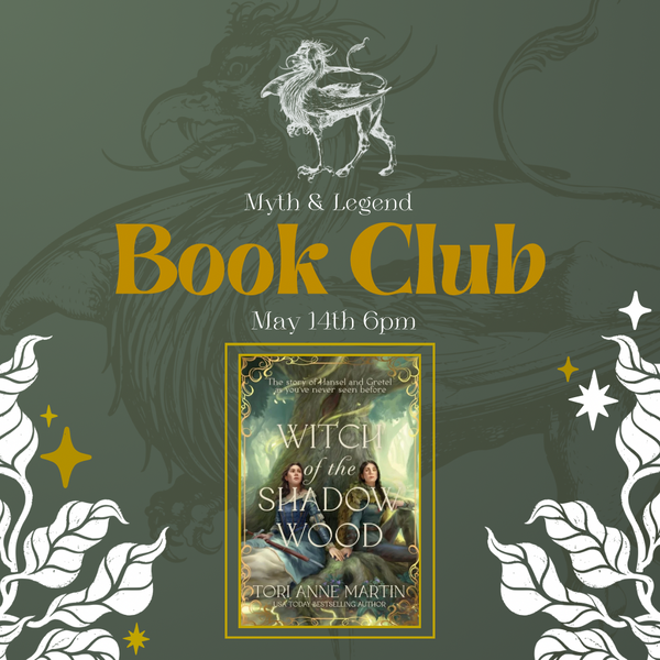 Myth & Legend Book Club: Witch of the Shadow Wood | Thursday, May 14th 6pm