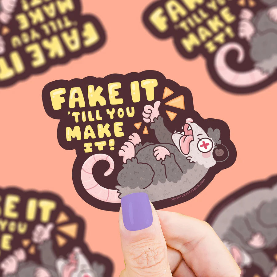 Fake It Til You Make It Opposum Vinyl Sticker