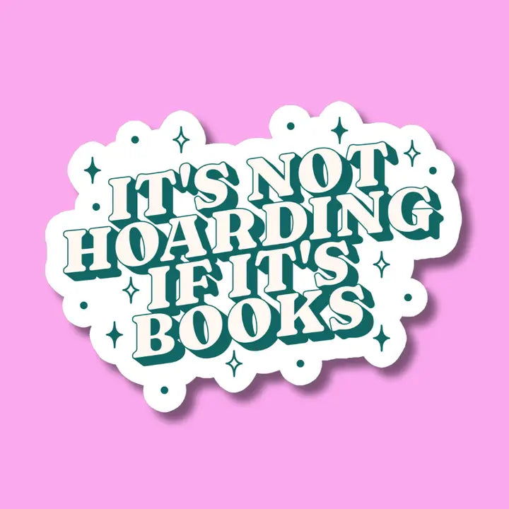 It's Not Hoarding If It's Books Sticker